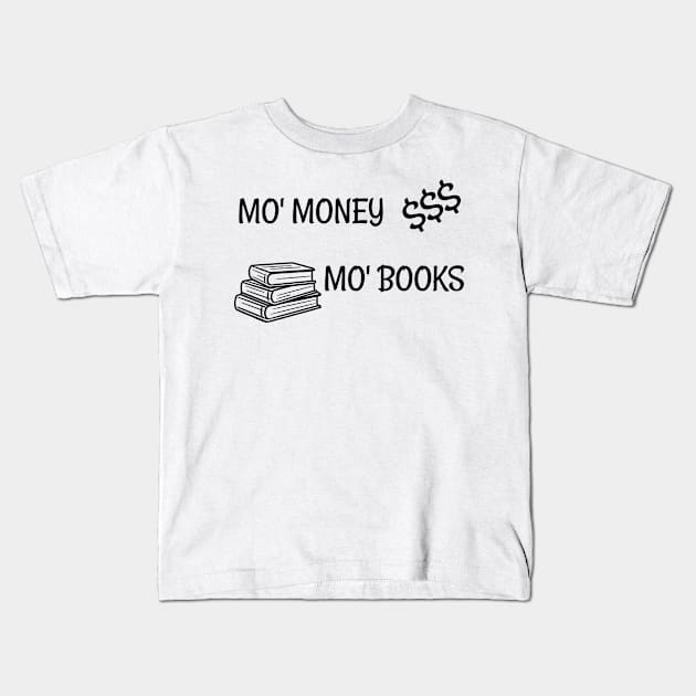 Mo Money Mo Books Kids T-Shirt by ShinyLoot